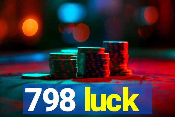 798 luck